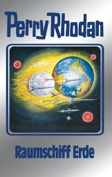 Icon image Perry Rhodan 76: Raumschiff Erde (Silberband): 3. Band des Zyklus "Das Konzil"