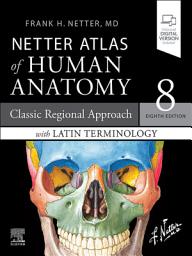 Icon image LATIN TERMINOLOGY Netter Atlas of Human Anatomy: Classic Regional Approach with Latin Terminology: paperback + eBook, Edition 8