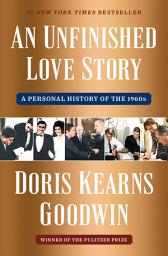 Icon image An Unfinished Love Story: A Personal History of the 1960s