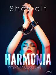 Icon image Wyznania uległej 3: Harmonia – seria erotyczna BDSM: Tom 3