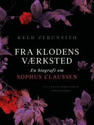 Icon image Fra klodens værksted. En biografi om Sophus Claussen