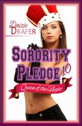 Icon image Sorority Pledge 10: Queen of the Night (New Adult, BDSM Erotic Romance)