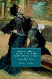 Icon image Women Writing Art History in the Nineteenth Century: Looking Like a Woman