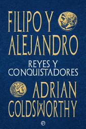 Icon image Filipo y Alejandro: Reyes y conquistadores