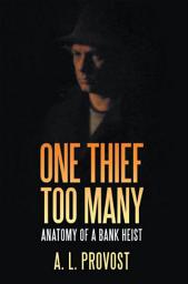 Icon image One Thief Too Many: Anatomy of a Bank Heist