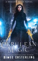 Icon image Cerulean Magic: A Standalone Dragon Shifter Romantasy
