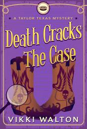 Icon image Death Cracks The Case: A down home country cozy mystery with a pie-baking, horse-riding sleuth