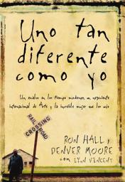 Icon image Uno tan diferente como yo: Un esclavo en los tiempos modernos, un negociante internacional de arte y la increíble mujer que los unió