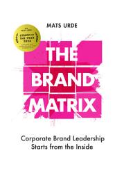 Icon image THE BRAND MATRIX: Corporate Brand Leadership Starts from the Inside