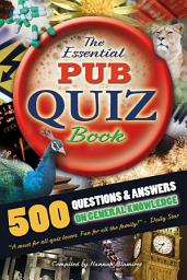 Icon image The Essential Pub Quiz Book: 500 Questions and Answers on General Knowledge
