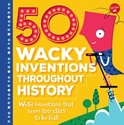 Icon image 50 Wacky Inventions Throughout History: Weird inventions that seem too crazy to be real!