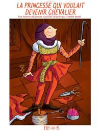 Icon image La princesse qui voulait devenir chevalier: Histoire pour attendre et petits jeux pour patienter : Princesses et chevaliers