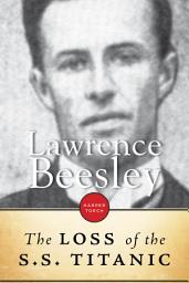 Icon image The Loss Of The S.S. Titanic: Its Story and Its Lessons