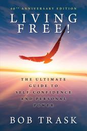 Icon image Living Free: The Ultimate Guide to Self-Confidence and Personal Power