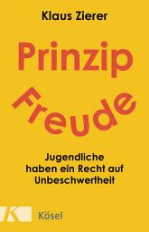 Icon image Prinzip Freude: Jugendliche haben ein Recht auf Unbeschwertheit