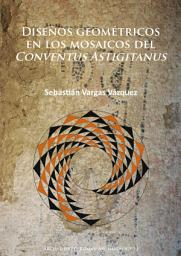 Icon image Diseños geométricos en los mosaicos del Conventus Astigitanus