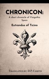 Icon image Chronicon: a short chronicle of Visigothic Spain