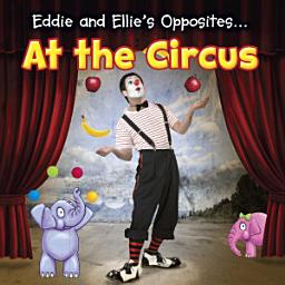 Icon image Eddie and Ellie's Opposites at the Circus