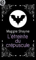Icon image L'étreinte du crépuscule