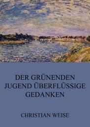Icon image Der grünenden Jugend überflüssige Gedanken: eBook Edition