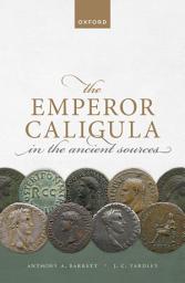 Icon image The Emperor Caligula in the Ancient Sources