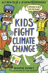 Icon image Kids Fight Climate Change: Act Now to Be a #2minutesuperhero