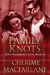 Icon image Family Knots: The MacGrough Clan Book 5