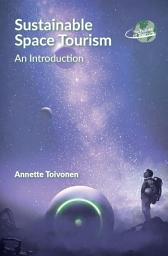 Icon image Sustainable Space Tourism: An Introduction