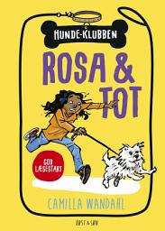 Icon image Hundeklubben 1 - Rosa og Tot: God læsestart, Bind 1