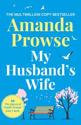 Icon image My Husband's Wife: A powerful and emotional family drama from the queen of heartbreak fiction