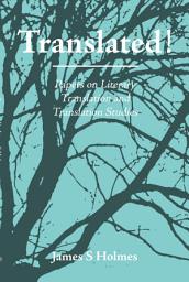 Icon image Translated!: Papers on Literary Translation and Translation Studies. With an introduction by Raymond van den Broeck
