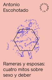 Icon image Rameras y esposas, cuatro mitos sobre sexo y deber — Antonio Escohotado
