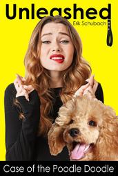 Icon image Unleashed: Case of the Poodle Doodle