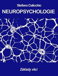 Icon image NEUROPSYCHOLOGIE: Základy věci
