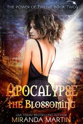 Icon image Apocalypse the Blossoming: A Post-Apocalyptic Reverse Harem Romance