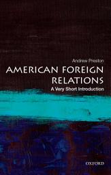Icon image American Foreign Relations: A Very Short Introduction