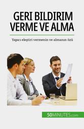 Icon image Geri bildirim verme ve alma: Yapıcı eleştiri vermenin ve almanın özü