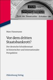 Icon image Vor dem dritten Staatsbankrott?: Der deutsche Schuldenstaat in historischer und internationaler Perspektive, Ausgabe 2