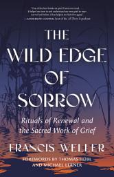 Icon image The Wild Edge of Sorrow: Rituals of Renewal and the Sacred Work of Grief