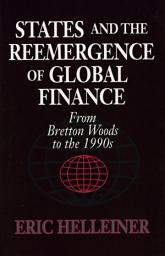 Icon image States and the Reemergence of Global Finance: From Bretton Woods to the 1990s