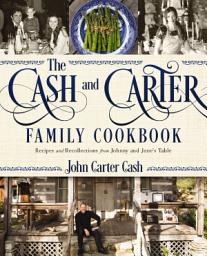 Icon image The Cash and Carter Family Cookbook: Recipes and Recollections from Johnny and June's Table - Cooking with Johnny Cash – Southern Comfort Food and International Meals from the Man in Black