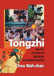 Icon image Tongzhi: Politics of Same-Sex Eroticism in Chinese Societies