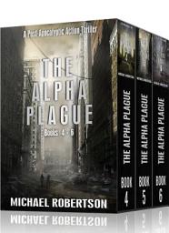 Icon image The Alpha Plague - Books 4 - 6: A Post-Apocalyptic Action Thriller