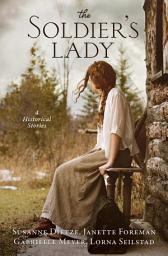 Icon image The Soldier's Lady: 4 Historical Stories