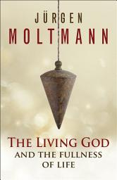 Icon image The Living God and the Fullness of Life