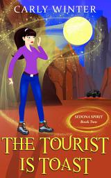Icon image The Tourist is Toast: A Humorous Paranormal Cozy Mystery