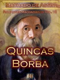 Icon image Quincas Borba [Ilustrado, Notas, Índice Ativo, Com Biografia, Críticas, Análises, Resumo e Estudos] - Romances Machadianos Vol. VII: Romance