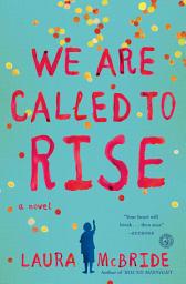 Icon image We Are Called to Rise: A Novel