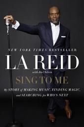 Icon image Sing to Me: My Story of Making Music, Finding Magic, and Searching for Who's Next