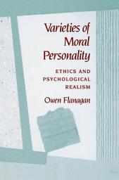 Icon image Varieties of Moral Personality: Ethics and Psychological Realism